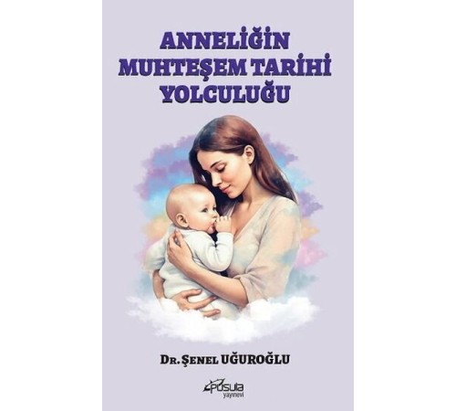 Anneliğin Muhteşem Tarihi Yolculuğu Anneliğin Muhteşem Tarihi Yolculuğu