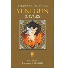 Türk Dünyasının Bayramı Yeni Gün (Nevruz)