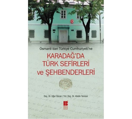 Osmanlı'dan Türkiye Cumhuriyeti'ne Karadağ'da Türk Sefirleri ve Şehbenderleri Osmanlı'dan Türkiye Cumhuriyeti'ne Karadağ'da Türk Sefirleri ve Şehbenderleri