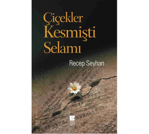 Çiçekler Kesmişti Selamı Çiçekler Kesmişti Selamı