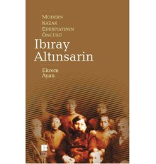 Modern Kazak Edebiyatının Öncüsü Ibıray Altınsarin