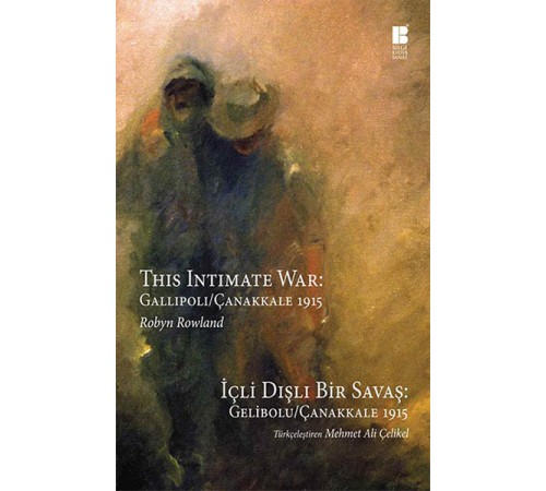İçli Dışlı Bir Savaş Gelibolu-Çanakkale 1915  This Intimate War: Gallipoli / Çanakkale 1915