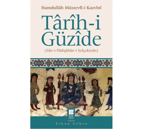 Tarih-i Güzide Zikr-i Padişahan-i Selçukiyan Tarih-i Güzide Zikr-i Padişahan-i Selçukiyan