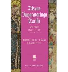 Bizans İmparatorluğu Tarihi Son Devir (1261-1461)  Osmanlı Türk-Bizans Münasebetleri