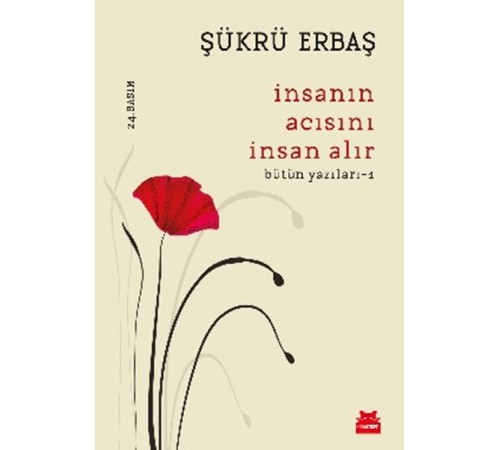 İnsanın Acısını İnsan Alır - Bütün Yazıları 1