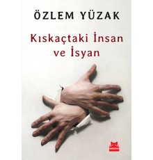Kıskaçtaki İnsan ve İsyan