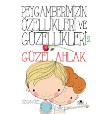 Peygamberimizin Özellikleri Ve Güzellikleri 2 ''Güzel Ahlak''