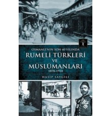 Osmanlı'nın Son 40 Yılında Rumeli Türkleri ve Müslümanları
