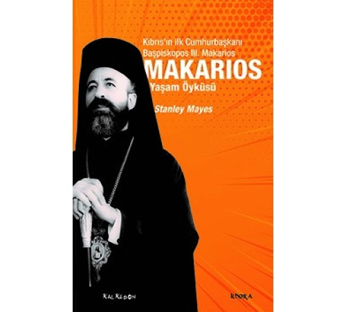 Makarios - Kıbrıs’ın İlk Cumhurbaşkanı Başpiskopos Makarios’un Yaşam Öyküsü