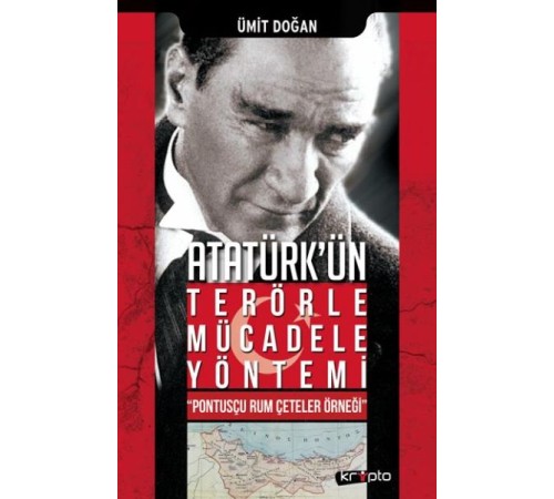 Atatürk Ün Terörle Mücadele Yöntemi Pontusçu Rum Çeteler Örneği