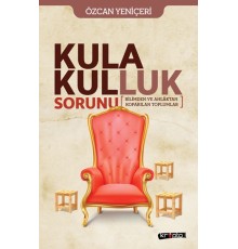 Kula Kulluk Sorunu - Bilimden ve Ahlâktan Kopa-rılan Toplumlar