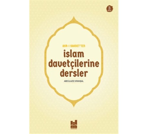 Asr-ı Saadet'ten İslam Davetçilerine Dersler Asr-ı Saadet'ten İslam Davetçilerine Dersler