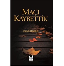 Maçı Kaybettik