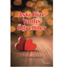 Aşkı Bize Yanlış Öğrettiler