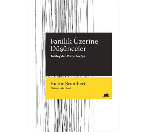 Fanilik Üzerine Düşünceler  Tolstoy’dan Primo Levi’ye