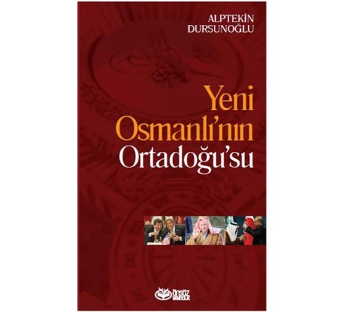 Yeni Osmanlı’nın Ortadoğu’su Yeni Osmanlı’nın Ortadoğu’su