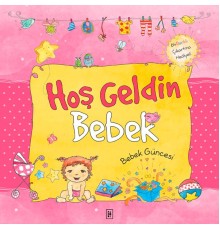Hoş Geldin Bebek - Bebeğin Güncesi Pembe (Ciltli)