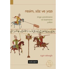 Resim, Söz ve Yazı  İmge Yaratmanın ve Bozmanın Yolları