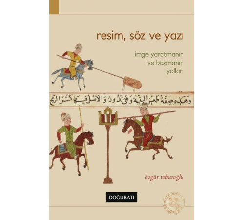 Resim, Söz ve Yazı  İmge Yaratmanın ve Bozmanın Yolları