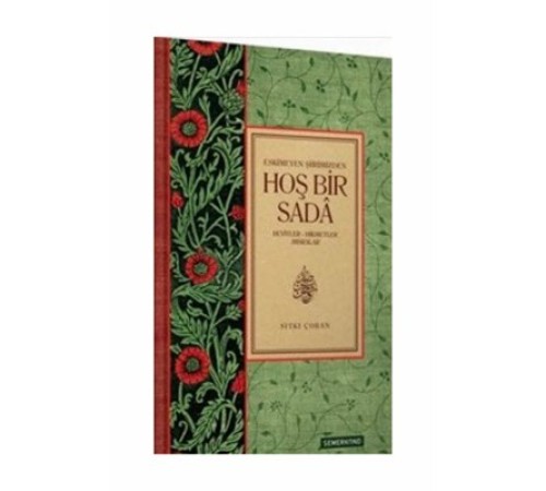 Eskimeyen Şiirimizden Hoş Bir Sada  Beyitler-Hikmetler Mısralar