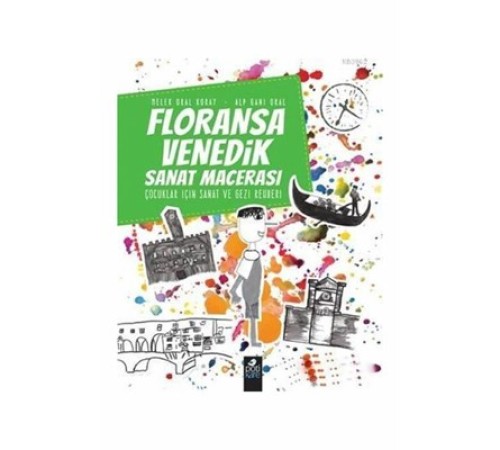 Floransa-Venedik Sanat Macerası - Çocuklar İçin Sanat ve Gezi Rehberi Floransa-Venedik Sanat Macerası - Çocuklar İçin Sanat ve Gezi Rehberi