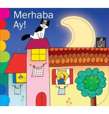 Delikli Kitaplar Serisi - Merhaba Ay!