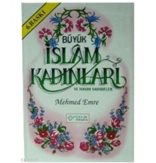 Büyük İslam Kadınları ve Hanım Sahabeler