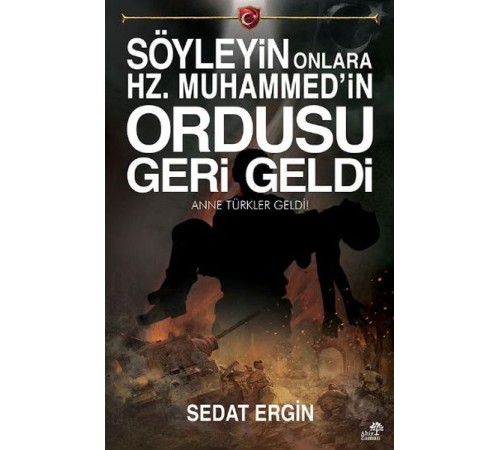 Söyleyin Onlara Hz. Muhammedin Ordusu Geri Geldi