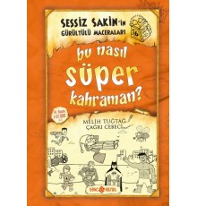 Sessiz Sakin'in Gürültülü Maceraları 06 - Bu Nasıl Süper Kahraman? (Ciltli)