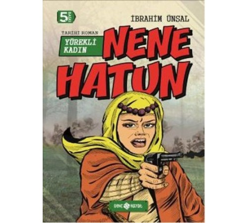 Tarihi Roman 4 - Yürekli Kadın Nene Hatun