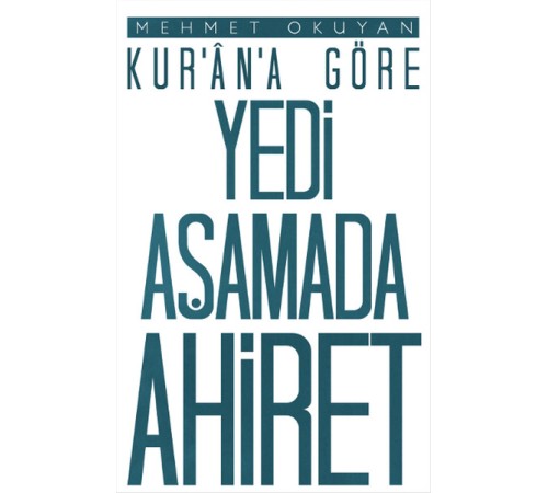 Kur'an'a Göre Yedi Aşamada Ahiret Kur'an'a Göre Yedi Aşamada Ahiret
