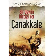 Bir Devrin Bittiği Yer - Çanakkale