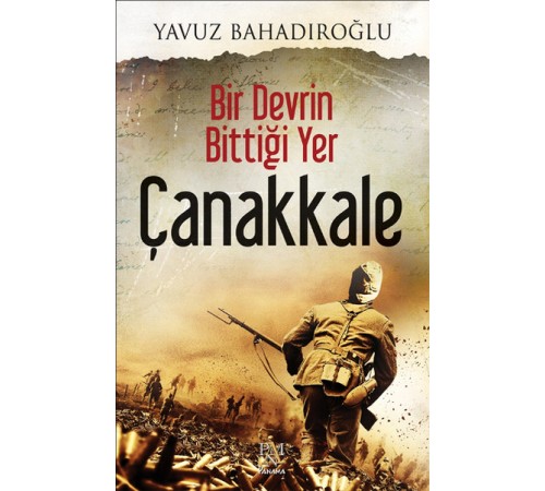 Bir Devrin Bittiği Yer - Çanakkale