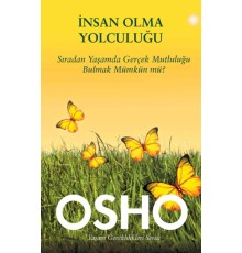 İnsan Olma Yolculuğu  Sıradan Yaşamda Gerçek Mutluluğu Bulmak Mümkün mü?