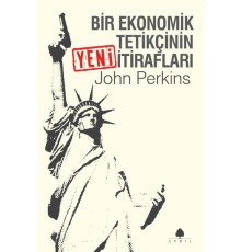 Bir Ekonomik Tetikçinin Yeni İtirafları