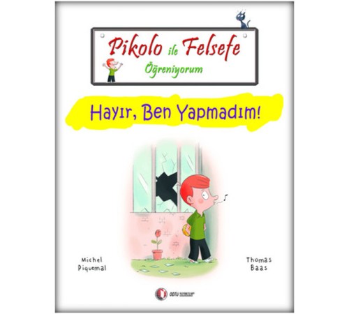 Pikolo ile Felsefe Öğreniyorum - Hayır, Ben Yapmadım! Pikolo ile Felsefe Öğreniyorum - Hayır, Ben Yapmadım!