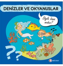 Denizler ve Okyanuslar - Söyle Bana Neden?