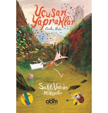 Uçuşan Yapraklar - Saklı Vadi’den Hikâyeler