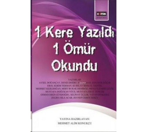 1 Kere Yazıldı 1 Ömür Okundu