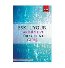 Eski Uygur Tarihine ve Türkçesine Giriş