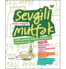 Sevgili Mutfak  Sağlık, Gelenek, Doğallık, Kolaylık ve Lezzet Bir Arada