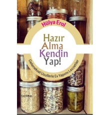 Hazır Alma Kendin Yap!  Geleneksel Usullerle Ev Yapımı Lezzetler