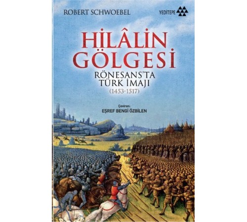 Hilalin Gölgesi Rönesansta Türk İmajı (1453-1517)