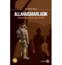 Allahaısmarladık Çanakkale Savaşı'nda Bir Şehidin Günlüğü