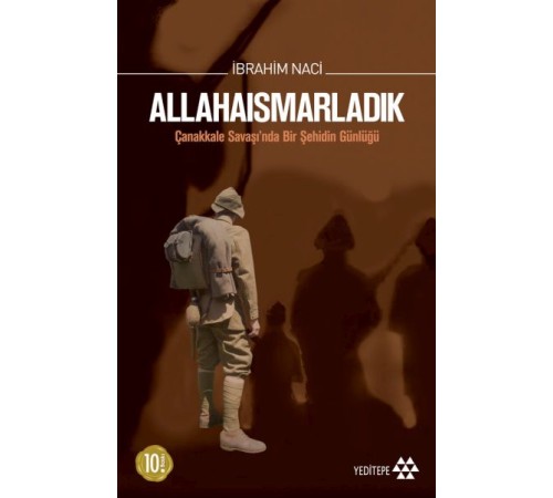 Allahaısmarladık Çanakkale Savaşı'nda Bir Şehidin Günlüğü Allahaısmarladık Çanakkale Savaşı'nda Bir Şehidin Günlüğü