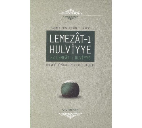 Lemezat-ı Hulviyye / Ez Lemeat-ı Ulviyye  Halveti Büyüklerinin Tatlı Halleri (Ciltli)