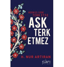 Herkes Seni Terk Etse Aşk Terk Etmez