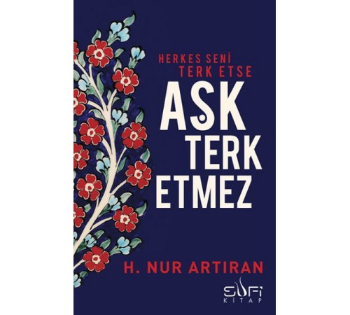 Herkes Seni Terk Etse Aşk Terk Etmez