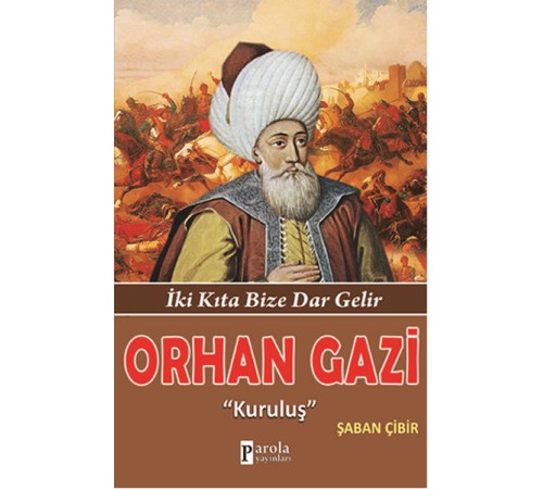 Orhan Gazi  İki Kıta Bize Dar Gelir - Kuruluş