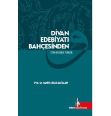 Divan Edebiyatı Bahçesinden (Örneklerle Türler)